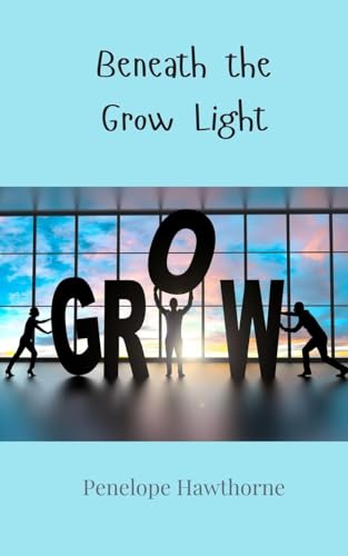 Beneath the Grow Light Beneath the Grow Light von Creative Arts Management OÜ