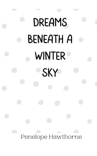 Dreams Beneath a Winter Sky Dreams Beneath a Winter Sky von Creative Arts Management OÜ