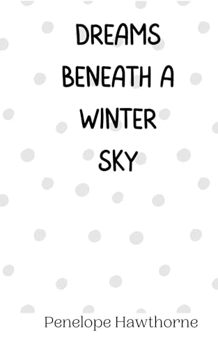Dreams Beneath a Winter Sky Dreams Beneath a Winter Sky von Creative Arts Management OÜ