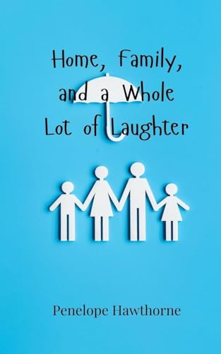 Home, Family, and a Whole Lot of Laughter Home, Family, and a Whole Lot of Laughter von Creative Arts Management OÜ