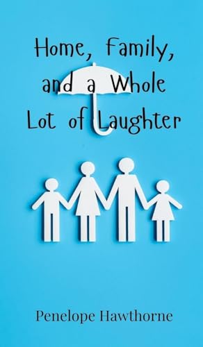 Home, Family, and a Whole Lot of Laughter Home, Family, and a Whole Lot of Laughter von Creative Arts Management OÜ