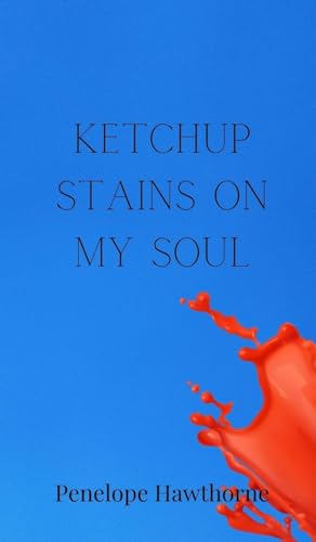 Ketchup Stains on My Soul von Creative Arts Management OÜ