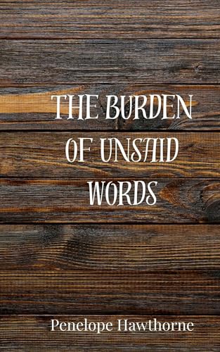 The Burden of Unsaid Words The Burden of Unsaid Words von Creative Arts Management OÜ