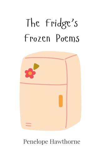 The Fridge's Frozen Poems The Fridge's Frozen Poems von Creative Arts Management OÜ
