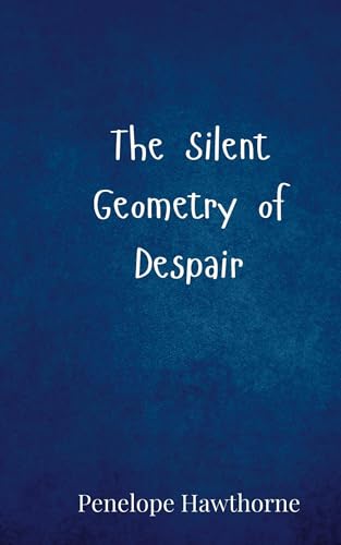 The Silent Geometry of Despair The Silent Geometry of Despair von Creative Arts Management OÜ