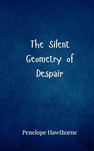The Silent Geometry of Despair The Silent Geometry of Despair von Creative Arts Management OÜ