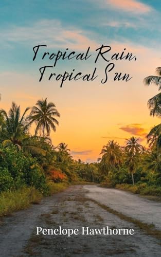 Tropical Rain, Tropical Sun Tropical Rain, Tropical Sun von Creative Arts Management OÜ