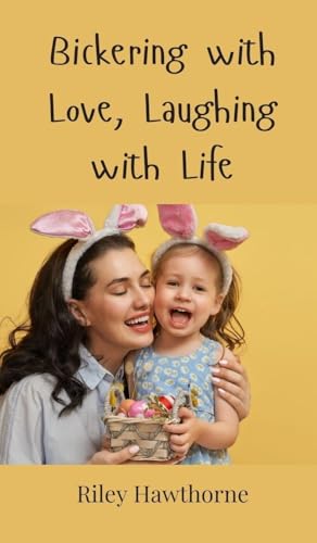 Bickering with Love, Laughing with Life von Creative Arts Management OÜ