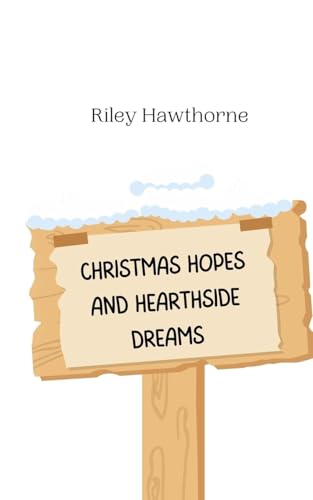 Christmas Hopes and Hearthside Dreams Christmas Hopes and Hearthside Dreams von Creative Arts Management OÜ