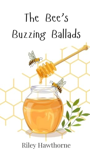 The Bee's Buzzing Ballads The Bee's Buzzing Ballads von Creative Arts Management OÜ