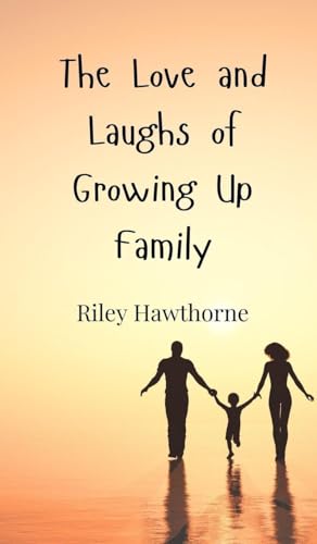 The Love and Laughs of Growing Up Family The Love and Laughs of Growing Up Family von Creative Arts Management OÜ