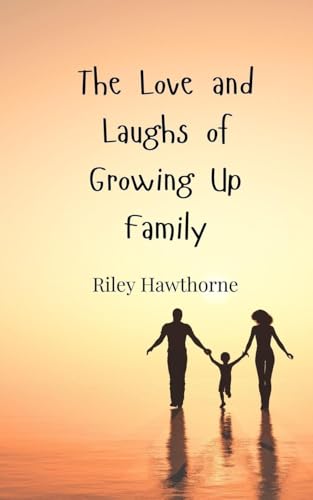 The Love and Laughs of Growing Up Family The Love and Laughs of Growing Up Family von Creative Arts Management OÜ