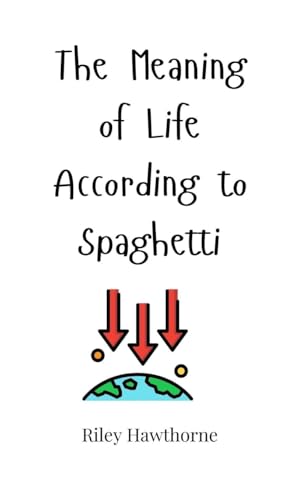 The Meaning of Life According to Spaghetti The Meaning of Life According to Spaghetti von Creative Arts Management OÜ