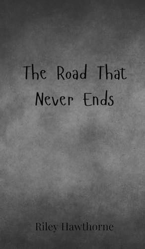 The Road That Never Ends The Road That Never Ends von Creative Arts Management OÜ