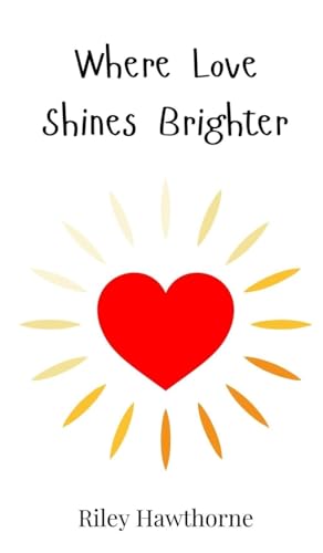 Where Love Shines Brighter Where Love Shines Brighter von Creative Arts Management OÜ