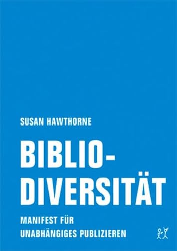 Bibliodiversität: Manifest für unabhängiges Publizieren