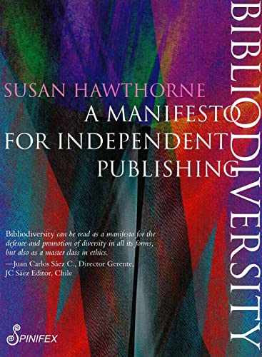 Bibliodiversity: A Manifesto for Independent Publishing (Spinifex Shorts)