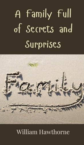 A Family Full of Secrets and Surprises A Family Full of Secrets and Surprises von Creative Arts Management OÜ
