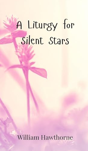 A Liturgy for Silent Stars A Liturgy for Silent Stars von Creative Arts Management OÜ