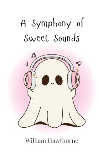 A Symphony of Sweet Sounds A Symphony of Sweet Sounds von Creative Arts Management OÜ