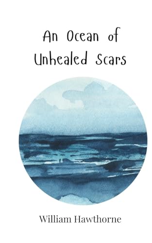 An Ocean of Unhealed Scars An Ocean of Unhealed Scars von Creative Arts Management OÜ
