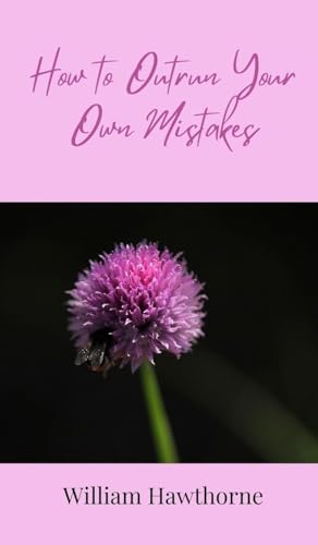 How to Outrun Your Own Mistakes How to Outrun Your Own Mistakes von Creative Arts Management OÜ