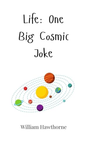 Life: One Big Cosmic Joke Life: One Big Cosmic Joke von Creative Arts Management OÜ