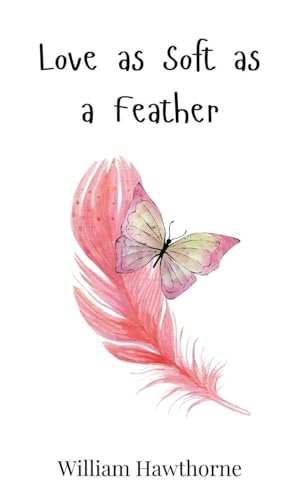 Love as Soft as a Feather Love as Soft as a Feather von Creative Arts Management OÜ