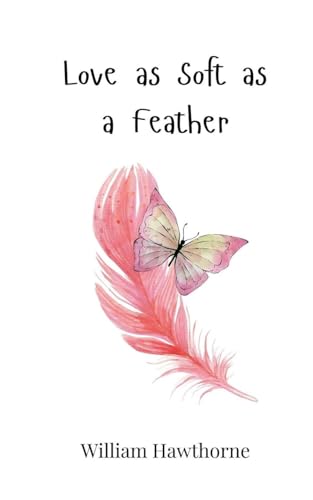 Love as Soft as a Feather Love as Soft as a Feather von Creative Arts Management OÜ