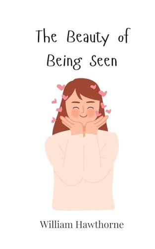 The Beauty of Being Seen The Beauty of Being Seen von Creative Arts Management OÜ
