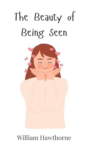 The Beauty of Being Seen The Beauty of Being Seen von Creative Arts Management OÜ