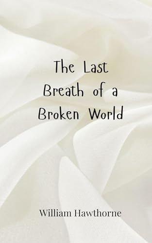 The Last Breath of a Broken World The Last Breath of a Broken World von Creative Arts Management OÜ