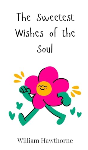 The Sweetest Wishes of the Soul The Sweetest Wishes of the Soul von Creative Arts Management OÜ