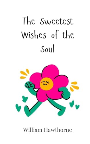 The Sweetest Wishes of the Soul The Sweetest Wishes of the Soul von Creative Arts Management OÜ
