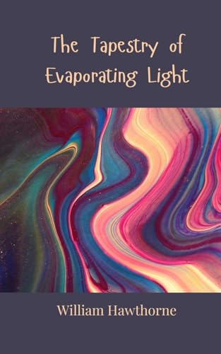 The Tapestry of Evaporating Light The Tapestry of Evaporating Light von Creative Arts Management OÜ
