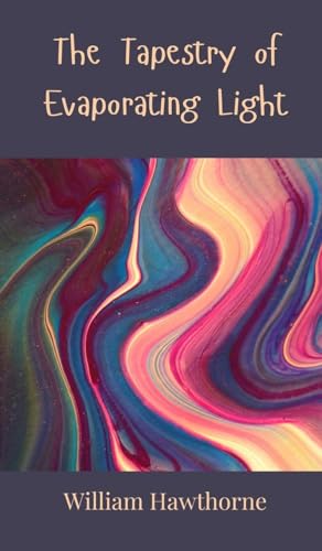 The Tapestry of Evaporating Light The Tapestry of Evaporating Light von Creative Arts Management OÜ
