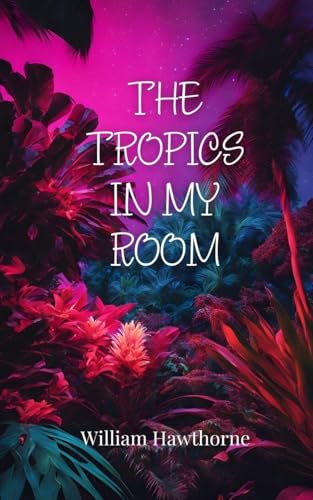 The Tropics in My Room The Tropics in My Room von Creative Arts Management OÜ