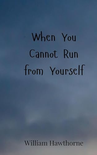 When You Cannot Run from Yourself When You Cannot Run from Yourself von Creative Arts Management OÜ