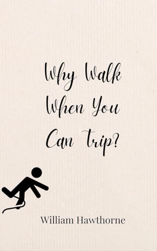 Why Walk When You Can Trip? Why Walk When You Can Trip? von Creative Arts Management OÜ