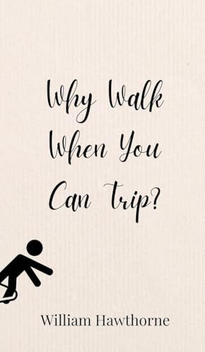 Why Walk When You Can Trip? Why Walk When You Can Trip? von Creative Arts Management OÜ