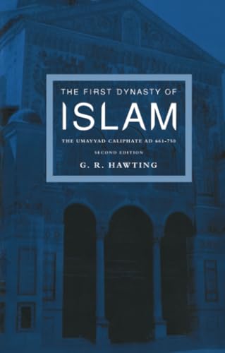 The First Dynasty of Islam: The Umayyad Caliphate AD 661-750