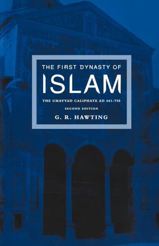 The First Dynasty of Islam: The Umayyad Caliphate AD 661-750