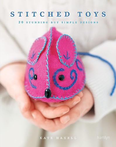 Stitched Toys: 20 Stunning but Simple Designs