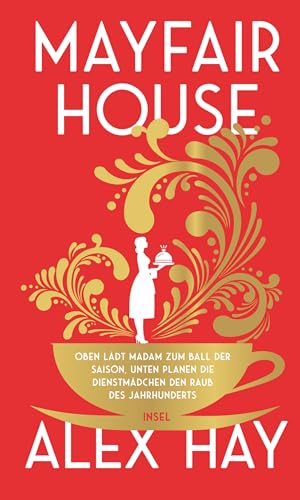 Mayfair House: Oben lädt Madam zum Ball der Saison, unten planen die Dienstmädchen den Raub des Jahrhunderts | Ein Heist-Roman von Insel Verlag