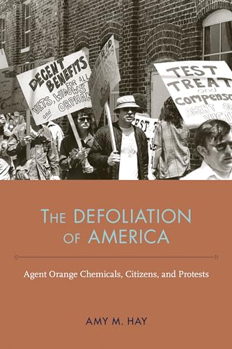 The Defoliation of America: Agent Orange Chemicals, Citizens, and Protests (Nexus)