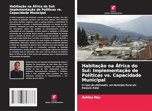 Habitação na África do Sul: Implementação de Políticas vs. Capacidade Municipal: O Caso de uMshwathi, um Município Rural em Kwazulu Natal von Edições Nosso Conhecimento