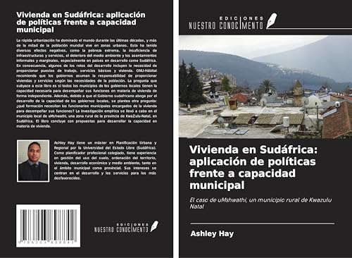 Vivienda en Sudáfrica: aplicación de políticas frente a capacidad municipal: El caso de uMshwathi, un municipio rural de Kwazulu Natal von Ediciones Nuestro Conocimiento