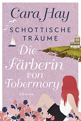 Schottische Träume - Die Färberin von Tobermory: Roman (Schottische-Träume-Reihe, Band 3)