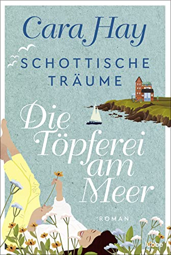 Schottische Träume - Die Töpferei am Meer: Roman (Schottische-Träume-Reihe, Band 1) von Lübbe