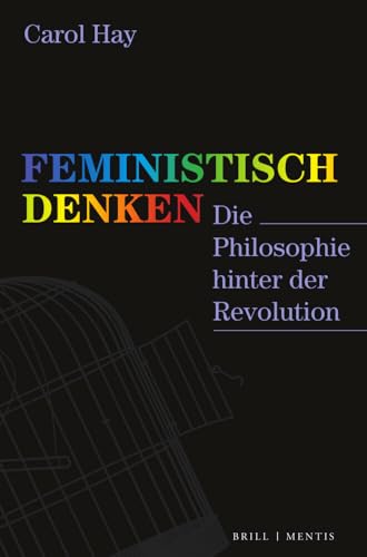 Feministisch denken: Die Philosophie hinter der Revolution von Brill | mentis